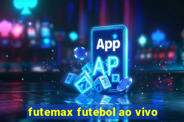 futemax futebol ao vivo